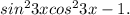 sin^23x+cos^23x-1.