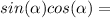 sin (\alpha )+ cos(\alpha )=