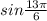 sin \frac{13\pi}{6} 