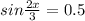 sin \frac{2x}{3} = 0.5