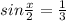 sin \frac{x}{2} = \frac{1}{3}