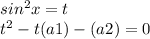 sin {}^{2} x = t \\ t {}^{2} - t(a + 1) - (a + 2) = 0