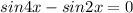 sin4x - sin2x = 0