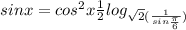 sinx=cos^2x+\frac{1}{2}log_\sqrt{2}(\frac{1}{sin\frac{\pi }{6}})
