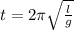 t=2\pi \sqrt{ \frac{l}{g} } 