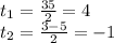 t_{1} = \frac{3+5}{2} = 4\\t_{2} =\frac{3-5}{2} = -1