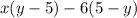x(y - 5) - 6(5 - y)