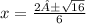 x=\frac{2±\sqrt{16} }{6}