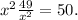 x^{2}+\frac{49}{x^{2}}=50.