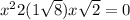 x^{2} +2(1+\sqrt{8} )x\sqrt{2} =0