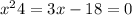 x^{2} +4=3x-18=0