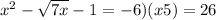 x^{2} -\sqrt{7x} -1=-6)(x+5)=26