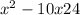 x^{2} - 10x + 24