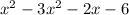 x^{2} - 3x^{2} - 2x -6