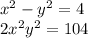 x^{2} - y^{2} = 4 \\ 2 {x}^{2} + y^{2} = 104