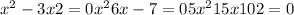 x^{2} -3x+2=0x^{2} +6x-7=05x^{2} +15x+102=0