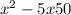 x^{2} -5x+50