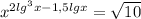 x^{2lg^{3}x-1,5lgx } =\sqrt{10}