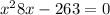 x^2 + 8x - 263 = 0