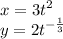 x = {3t}^{2} \\ y = {2t}^ { - \frac{ 1}{3} } 