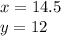 x = 14.5 \\ y = 12