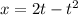 x = 2t - t { }^{2} 