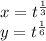 x = t {}^{ \frac{1}{3 } } \\ y = t {}^{ \frac{1}{6} } 