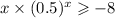 x \times (0.5)^{x} \geqslant - 8