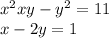 x ^{2} + xy - y {}^{2} = 11 \\ x - 2y = 1