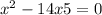 x ^{2} - 14x + 5 = 0