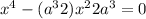 x ^{4} - (a ^{3} + 2)x ^{2} + 2 {a}^{3} = 0