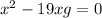 x ^ 2 - 19x + g = 0