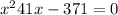 x {}^{2} + 41x - 371 = 0