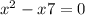 x {}^{2} - x + 7 = 0