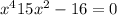 x {}^{4} + 15x {}^{2} - 16 = 0