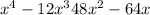 x {}^{4} - 12x {}^{3} + 48x {}^{2} - 64x 