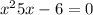 x {} ^ {2 } + 5x - 6 = 0 