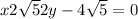 x + 2\sqrt{5} + 2y - 4\sqrt{5} = 0