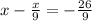 x - \frac{x}{9} = - \frac{26}{9} 