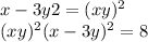 x - 3y + 2 = (x + y) ^{2} \\ (x + y) {}^{2} + (x - 3y) {}^{2} = 8