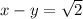 x - y = \sqrt{2} 