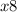 x8
