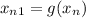 x_{n+1} = g(x_n)