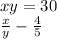 xy = 30 \\ \frac{x}{y} - \frac{4}{5} 