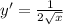 y'=\frac{1}{2\sqrt{x}}