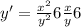 y'=\frac {x^2}{y^2} +6\frac{x}{y} +6