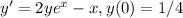 y' = 2y + e^x - x, y(0) = 1/4