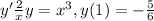 y'+\frac{2}{x} y=x^{3}, y(1)=-\frac{5}{6}