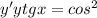 y'+ytgx=cos^2