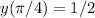 y(\pi/4)=1/2